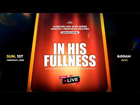 IN HIS FULLNESS || HUSBAND AND WIFE PROPHETIC HOUR | FEBRUARY 2026 |