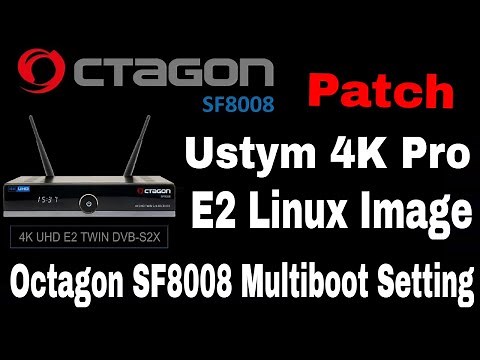 Ustym 4K Pro Enigma2 Linux Image for Octagon SF8008, Octagon SF8008 Multiboot Setting