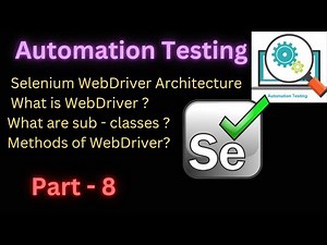 Part - 8 | Selenium WebDriver Architecture | What is WebDriver ? | What are sub-classes ? |#selenium
