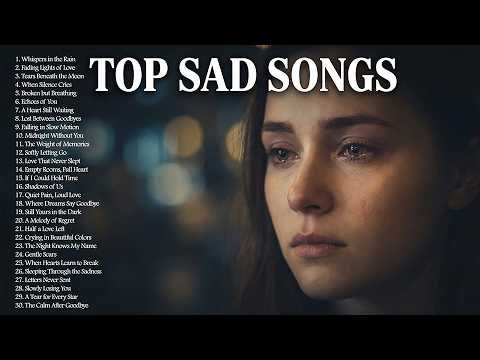 Top Sad Songs for Relaxing & Sleep 🎵 | Soft Heartbreaking Melodies