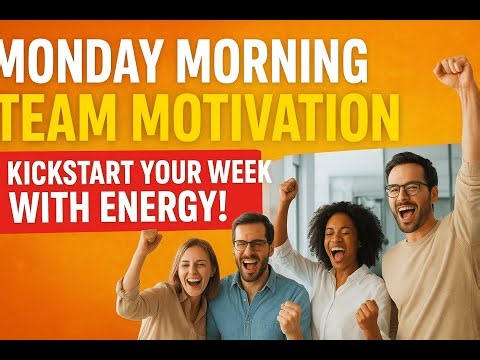 Monday Morning Team Motivation | Kickstart Your Week with Energy!