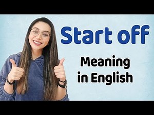 Start off | Phrasal Verb