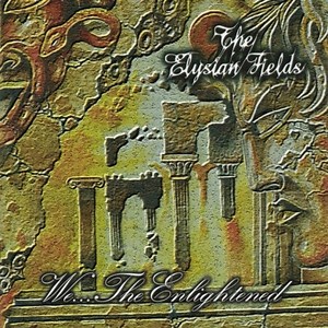 The Elysian Fields - We...The Enlightened