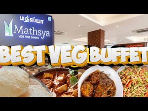 Mathsya adyar veg buffet | best veg Best Vegetarian Buffet Restaurant in Chennai | MATHSYA Buffet