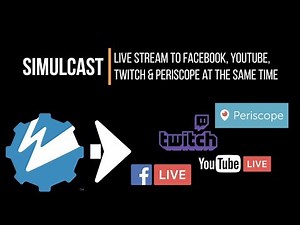 Simulcast with Wowza: Live Stream to Facebook, YouTube, Twitch & Periscope at The Same Time