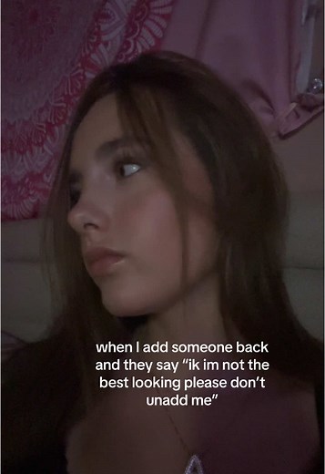 When I Add Someone Back and They Say, 'Ik I'm Not the Best Looking Please Don’t Unadd Me'