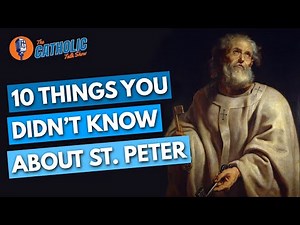 10 Things You Didn't Know About St. Peter | The Catholic Talk Show