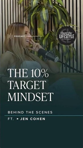 The 10% Target Mindset | Jen Cohen on Share the Lifestyle