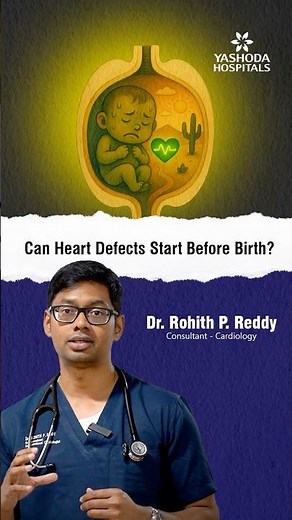 Can Heart Defects Start Before Birth? - Dr. Rohith P. Reddy