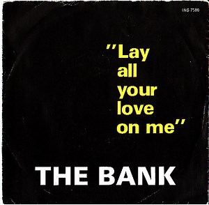 The Bank - Lay All Your Love On Me