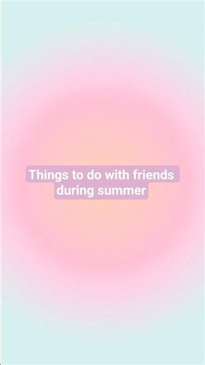 Fun summer things to do✨️🤍🌸