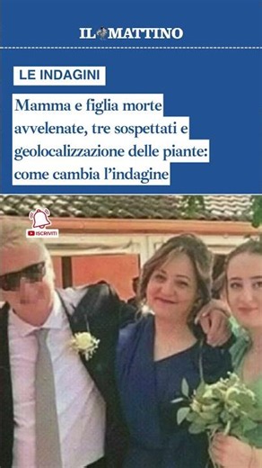 Mamma e figlia morte avvelenate, tre sospettati e geolocalizzazione delle piante