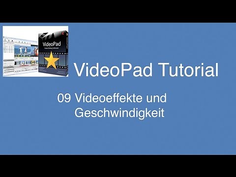 VideoPad - Videotutorial: 09 Videoeffekte und Geschwindigkeit