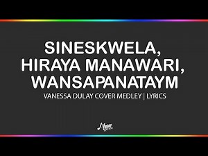 SINESKWELA, HIRAYA MANAWARI, WANSAPANATAYM | Medley - Vanessa Dulay Cover | Lyrics