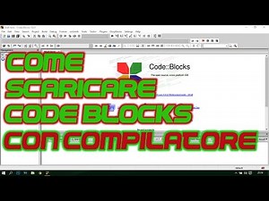 Come Scaricare Code::Blocks con il compilatore (GNU-cc) [TUTORIAL #6]