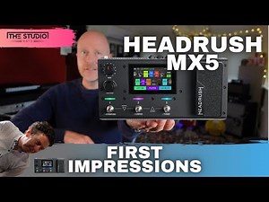 Headrush MX5 Guitar Multi FX Floor Processor - First Impressions.