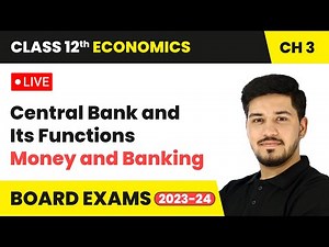 Central Bank and Its Functions - Money and Banking | Class 12 Economics Chapter 3 | LIVE