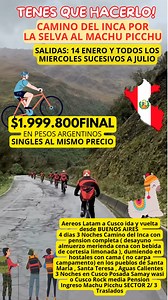 🌈TENES QUE HACERLO…..!!!LA AVENTURA QUE ME FALTA…!!!! 🌻CAMINO DEL INCA POR LA SELVA AL MACHU PICCHU…!!! SALIDAS: 14 ENERO Y TODOS LOS MIERCOLES SUCESIVOS A JULIO Aereos Latam a Cusco ida y vuelta desde BUENOS AIRES 4 dias 3 Noches Camino del Inca con pension completa ( desayuno almuerzo merienda cena con bebida de cortesia limonada ), dumiendo en hostales con cama ( no carpa campamento) en los pueblos de Santa Maria , Santa Teresa , Aguas Calientes, y haciendo 1 dia bicicleta en caída libre, 2