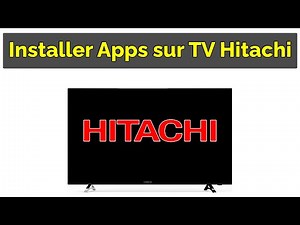 Comment installer application sur TV Hitachi