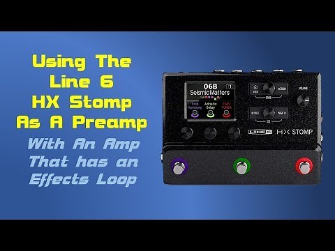 HX Stomp As a Preamp (on an amp with an effects loop)
