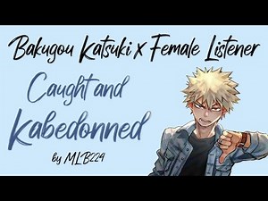 Caught and Kabedonned - Bakugou Katsuki x Female Listener | Lime | Oneshot | Fanfiction