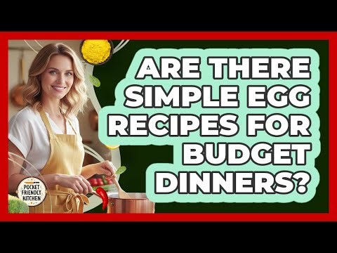 Are There Simple Egg Recipes For Budget Dinners?