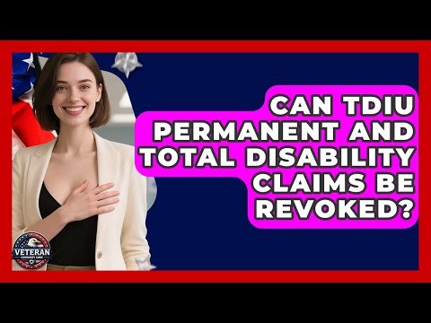 Can TDIU Permanent and Total Disability Claims Be Revoked? - Veteran Community Guide
