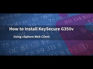 How to Install SafeNet AT KeySecure G350v Using vSphere Web Client