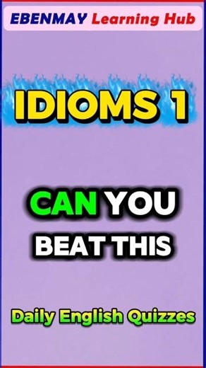 How Many English Idioms Can You Get Right? | Idiomatic Expressions Quiz