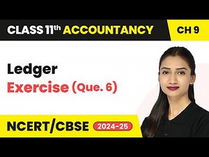 Ledger - Exercise (Que. 6) | Class 11 Accountancy Chapter 9 | CBSE 2025-26