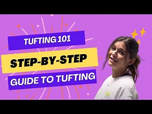 Tufting 101 : A Step-by-Step Guide to Creating your Own Tufted Rug
