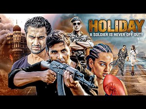 Akshay Kumar Holiday Full Movie Superhit Hindi Action Movie | Hindi Thriller Full Movie