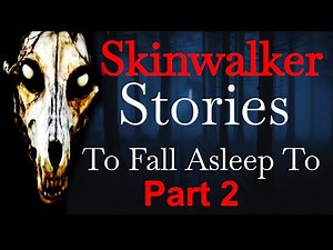 Skinwalker Stories To Fall Asleep to Part 2