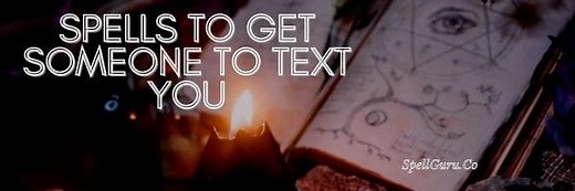 Powerful Spells to Get Someone to Text You
