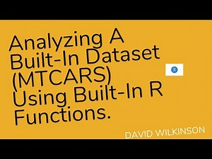 Analyzing A Built-In Dataset (MTCARS) Using Built-In R Functions #R #Rfunctions #Rdatasets #mtcars
