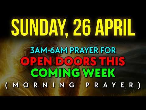 April 26 | Before You Start Your Week, SEEK GOD Between 3AM-6AM to UNLOCK DOORS of FAVOR and HOPE