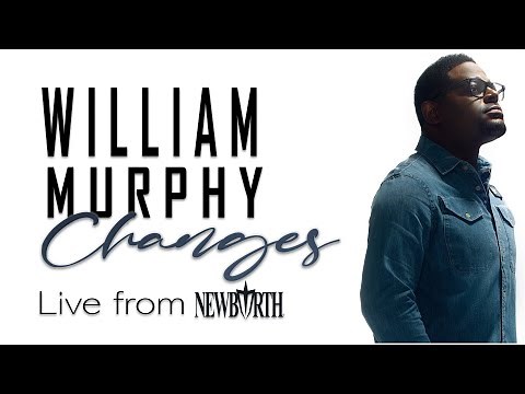 William Murphy-Changes (Live from NewBirth) "TRUTH WORSHIP"