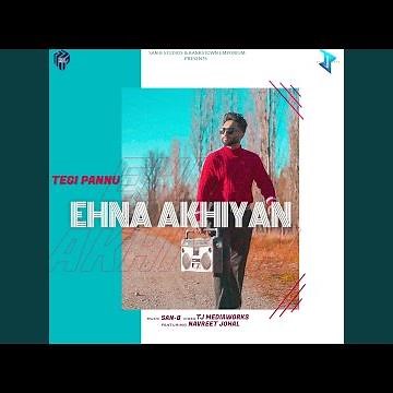 Ehna Akhiyan (feat. Tegi Pannu)