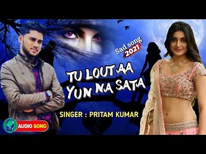Tu Lout Aa || Yun Na Sata || Lyrics || Full Song || Hit Song 2021