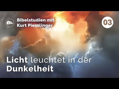 Light shines in the darkness - Kurt Piesslinger - Bible Studies Lesson 3