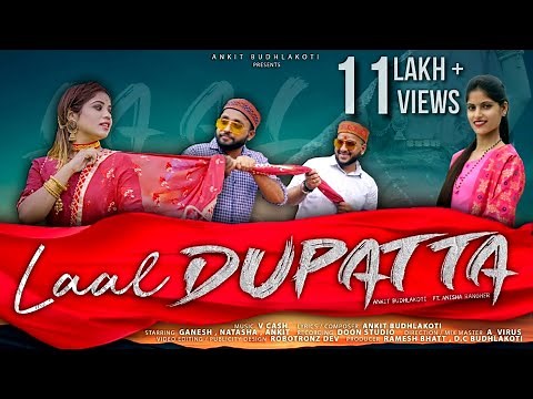 LAAL DUPATTA || ANKIT BUDHLAKOTI ft. ANISHA RANGHAR || Latest GARHWALI KUMAONI Song 2020 ||