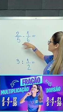 FRAÇÃO | MULTIPLICAÇÃO E DIVISÃO