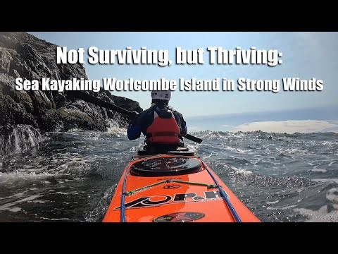 Not Surviving, but Thriving: Sea Kayaking Worlcombe Island in Strong Winds - 4K video