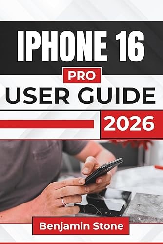 IPHONE 16 PRO USER GUIDE 2026: Discover Essential Tips and Practical Advice to Enhance Your Experience, Improve
