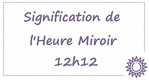 Heure miroir 12h12 : signification et interprétation complète