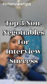 Top 3 Non Negotiables for Interview Success