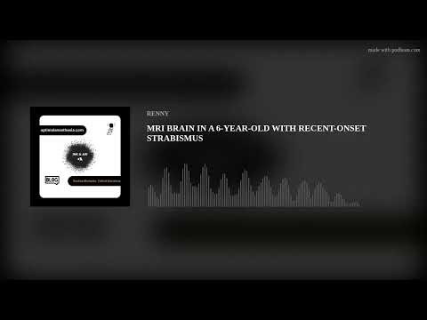 MRI BRAIN IN A 6-YEAR-OLD WITH RECENT-ONSET STRABISMUS