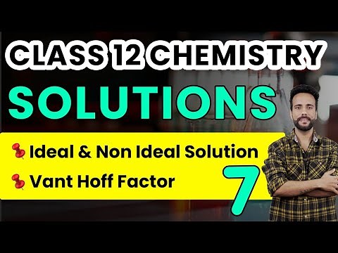 Class 12 Chemistry | Solutions | Ideal and Non Ideal Solutions | Van't Hoff Factor | NCERT Chapter 2