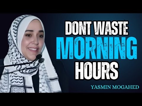 🌙 Don’t Waste Morning Hours – The Secret of Fajr Barakah | A Speech by Yasmin Mogahed 🌙