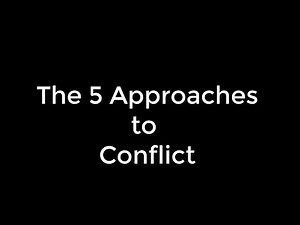 The Five Approaches to Conflict Resolution